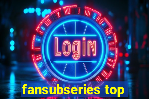 fansubseries top